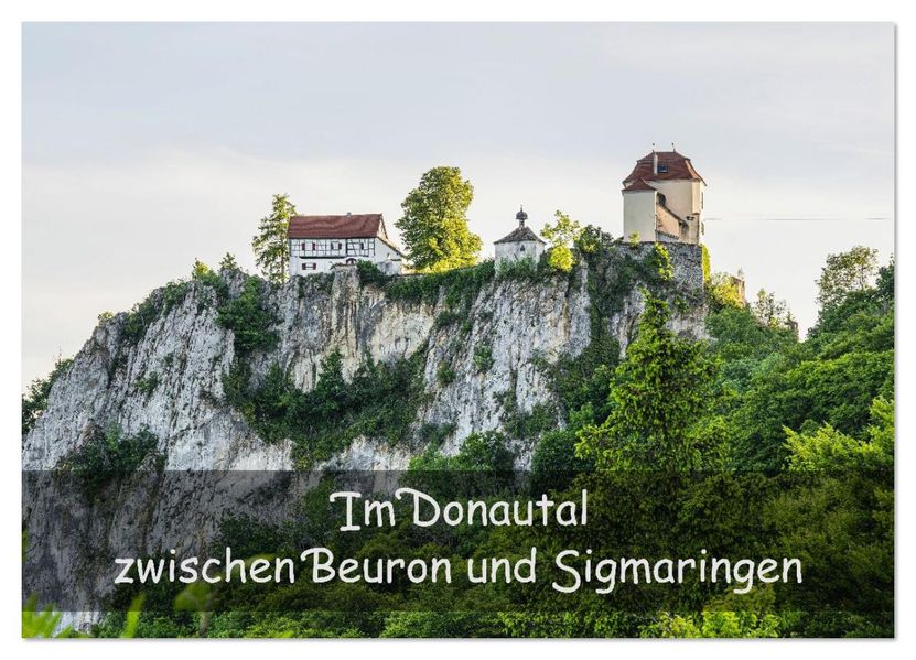 Im Donautal zwischen Beuron und Sigmaringen (Wandkalender 2026 DIN A4 quer) CALVENDO Monatskalender