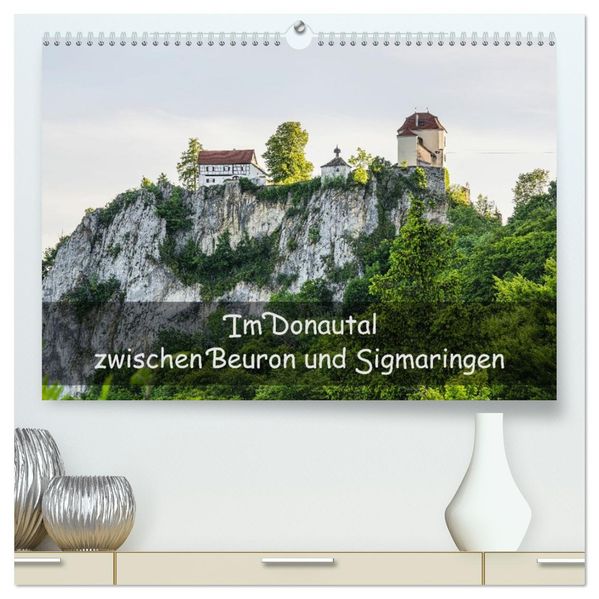 Im Donautal zwischen Beuron und Sigmaringen (hochwertiger Premium Wandkalender 2026 DIN A2 quer) Kunstdruck in Hochglanz