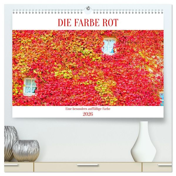 DIE FARBE ROT (hochwertiger Premium Wandkalender 2026 DIN A2 quer) Kunstdruck in Hochglanz