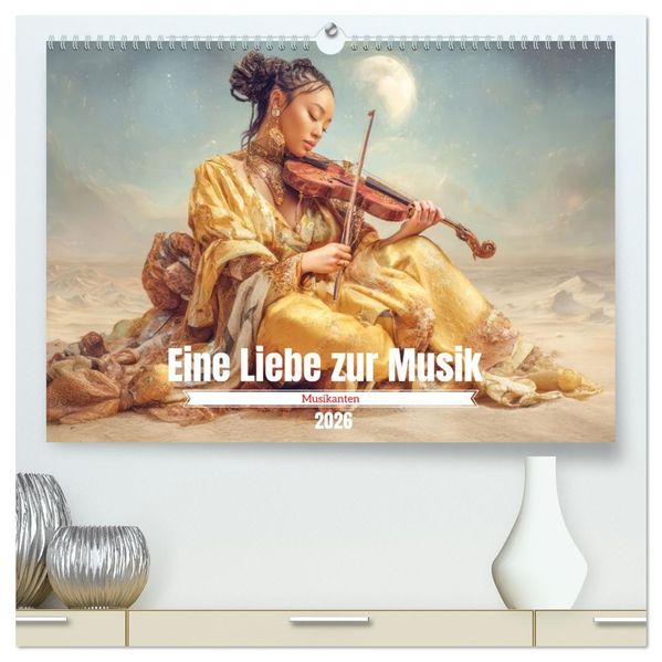 Eine Liebe zur Musik - Musikanten (hochwertiger Premium Wandkalender 2026 DIN A2 quer) Kunstdruck in Hochglanz
