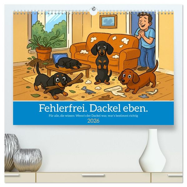 Fehlerfrei. Dackel eben. (hochwertiger Premium Wandkalender 2026 DIN A2 quer) Kunstdruck in Hochglanz