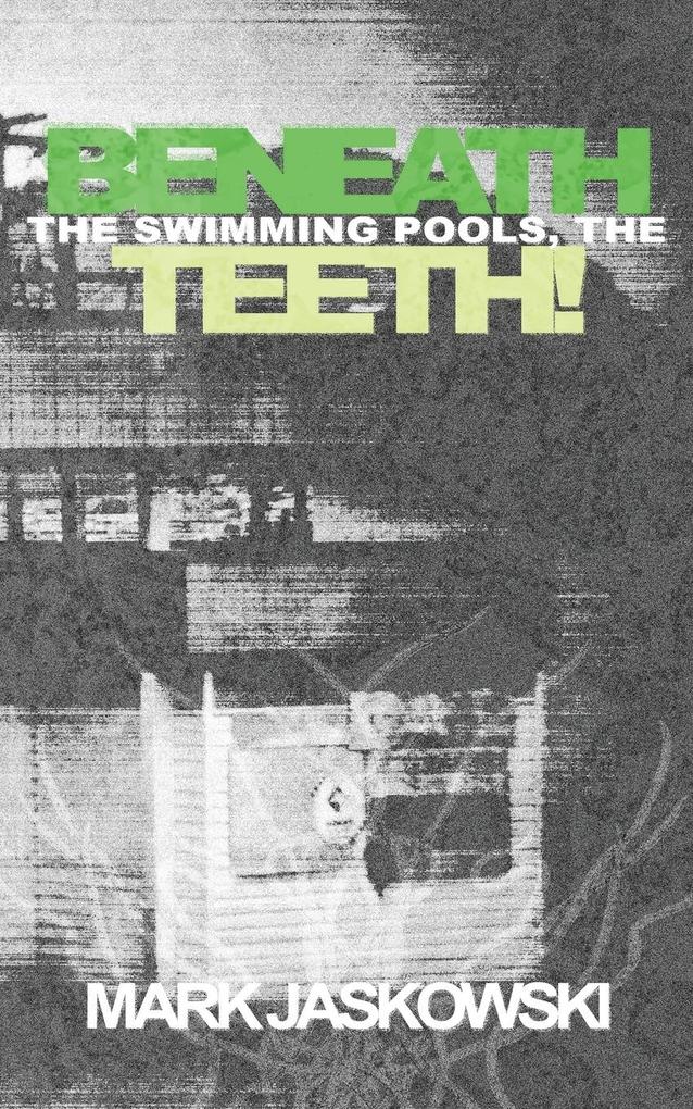 Beneath the Swimming Pools the Teeth!