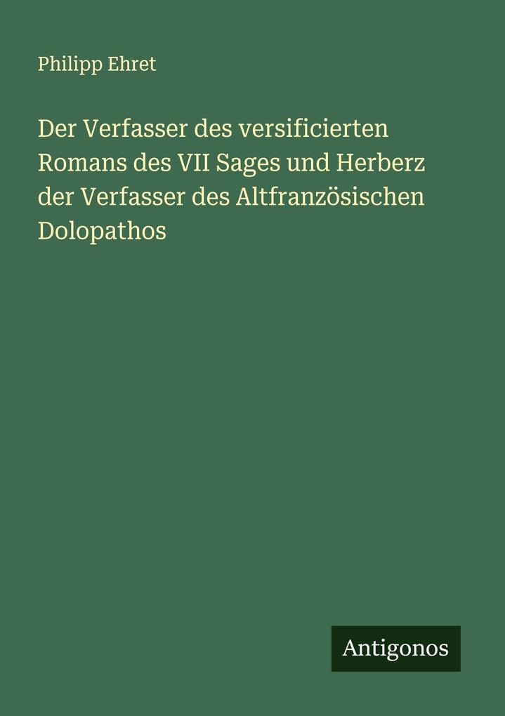 Der Verfasser des versificierten Romans des VII Sages und Herberz der Verfasser des Altfranzösischen Dolopathos