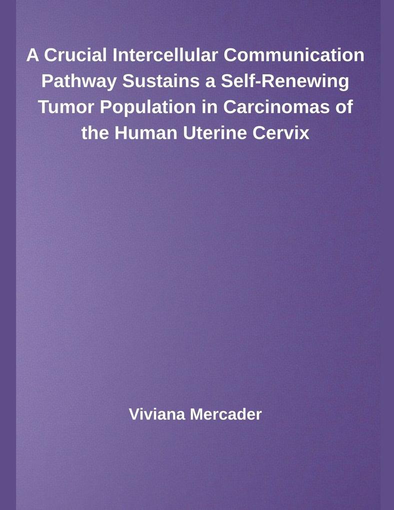 A Crucial Intercellular Communication Pathway Sustains a Self-Renewing Tumor Population in Carcinomas of the Human Uterine Cervix