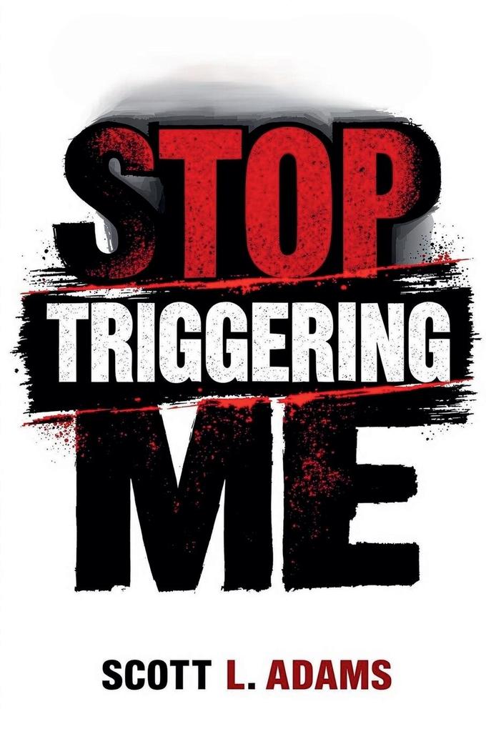 Stop Triggering Me