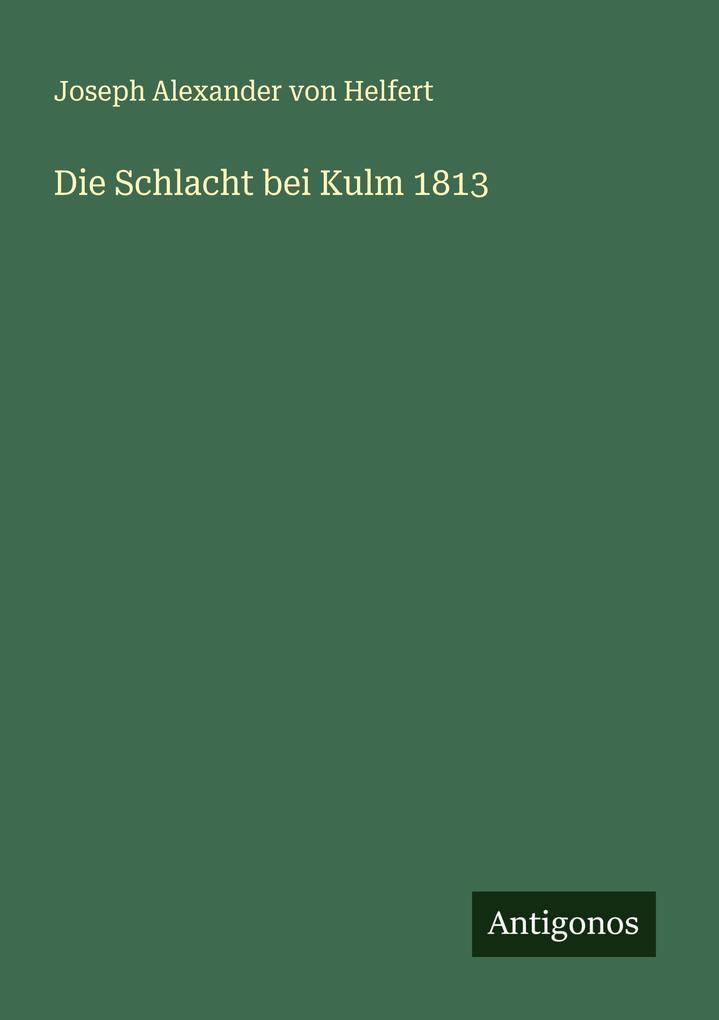 Die Schlacht bei Kulm 1813