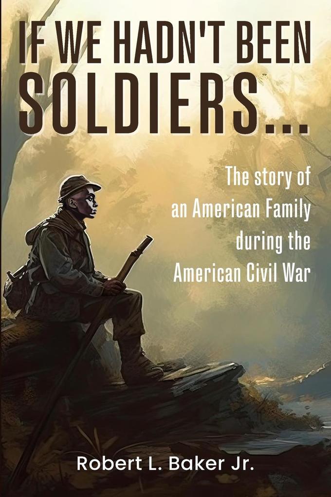 If We Hadn't Been Soldiers...