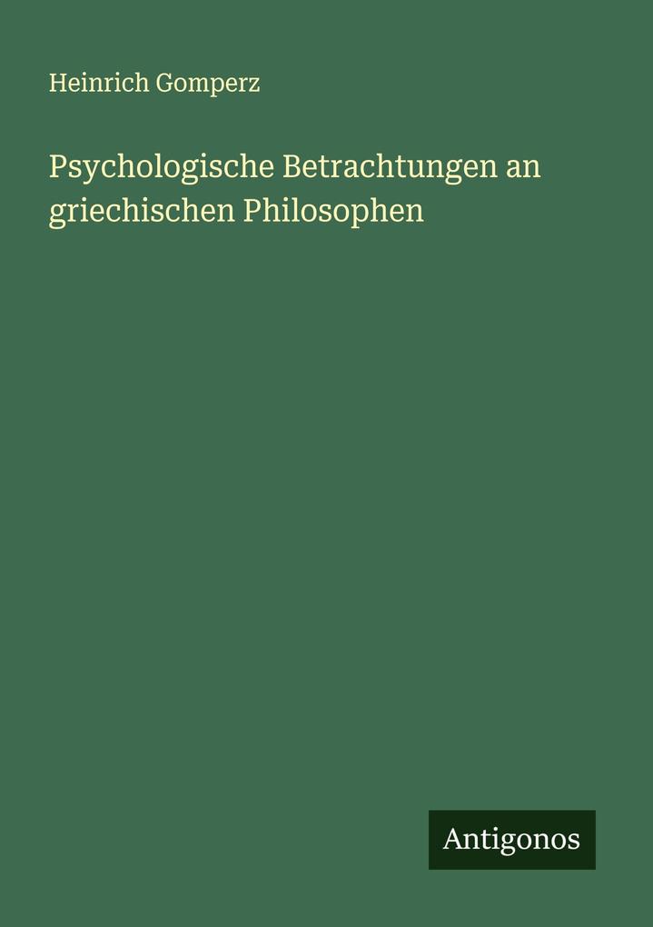 Psychologische Betrachtungen an griechischen Philosophen