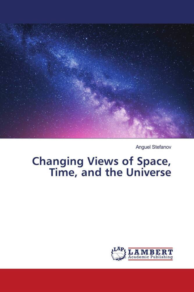 Changing Views of Space Time and the Universe