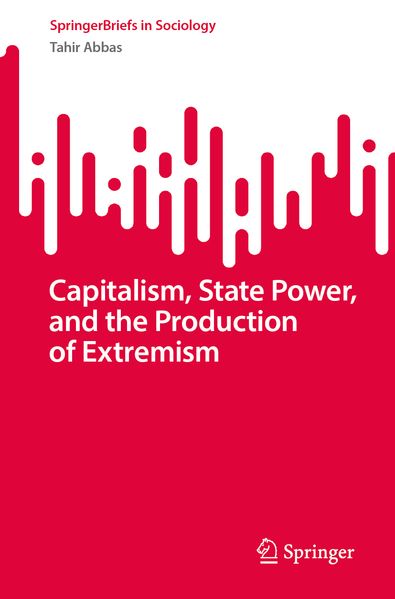 Capitalism State Power and the Production of Extremism
