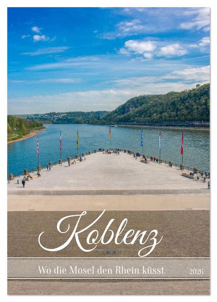 Koblenz - Wo die Mosel den Rhein küsst (Wandkalender 2026 DIN A2 hoch) CALVENDO Monatskalender