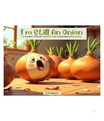 I'm Still an Onion A Wordless Picture Book for Kids Celebrating Diversity
