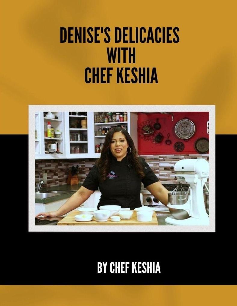 Denise's Delicacies with Chef Keshia