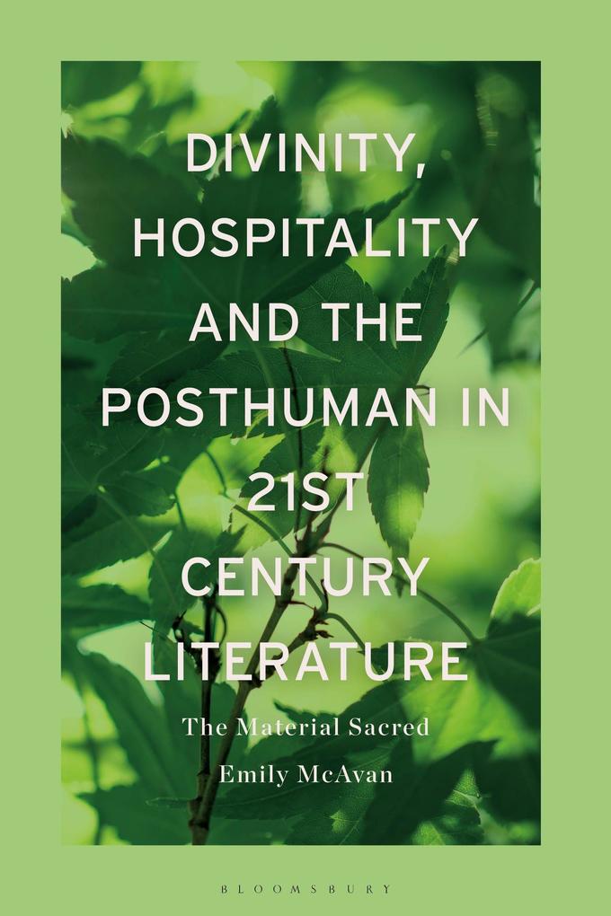 Divinity Hospitality and the Posthuman in 21st-Century Literature