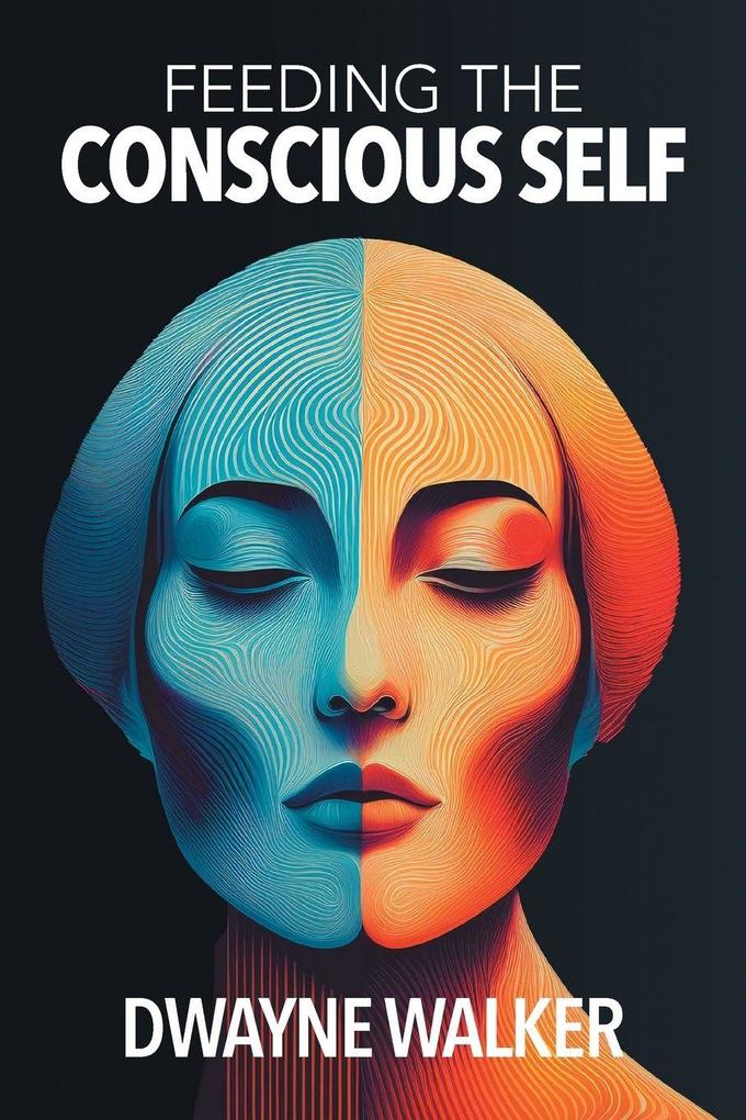 Feeding the Conscious Self
