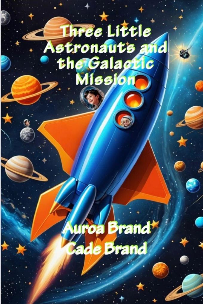 Three Little Astronauts and the Galactic Mission