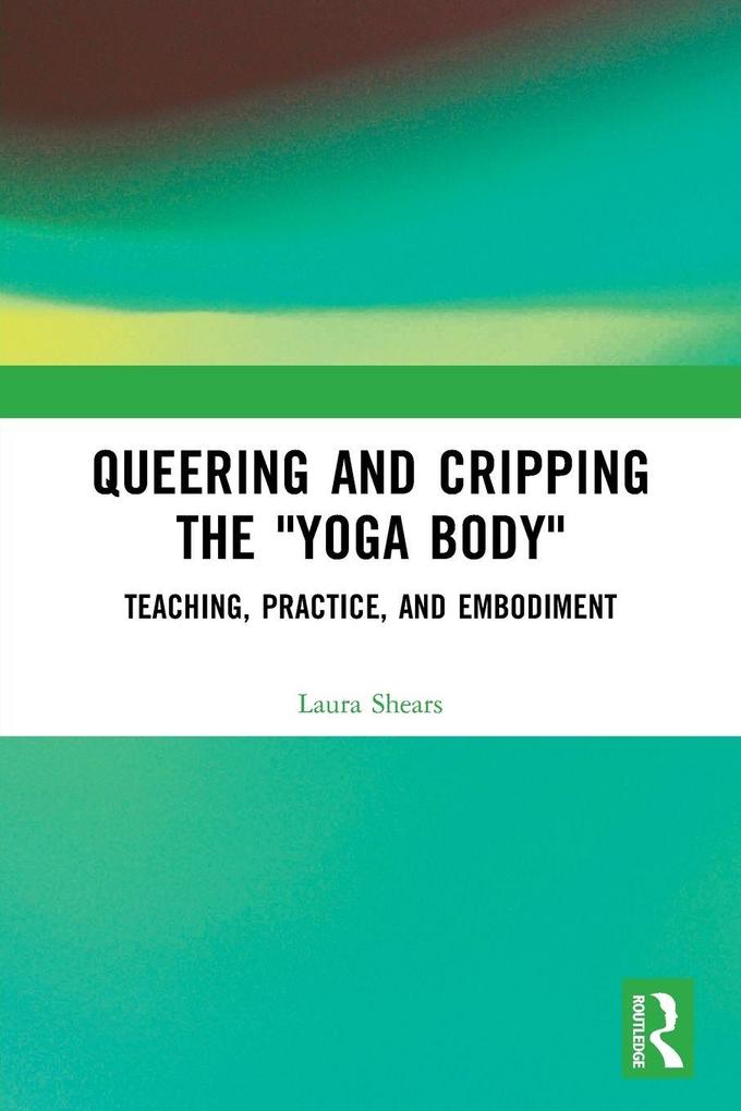 Queering and Cripping the 'Yoga Body'