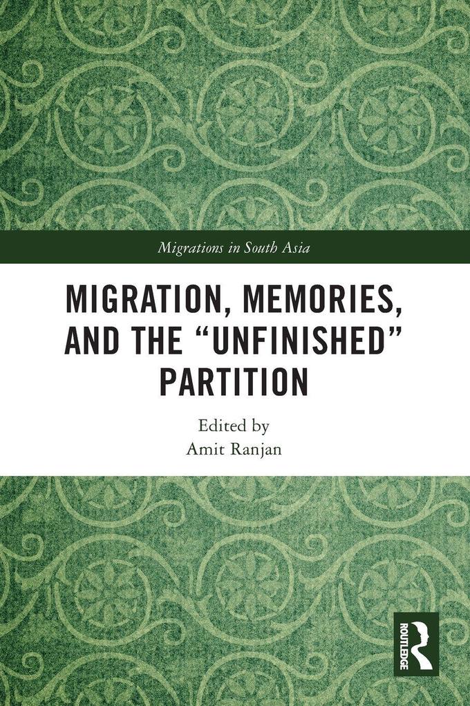 Migration Memories and the 'Unfinished' Partition