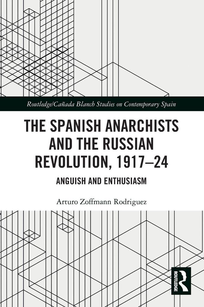 The Spanish Anarchists and the Russian Revolution 1917-24
