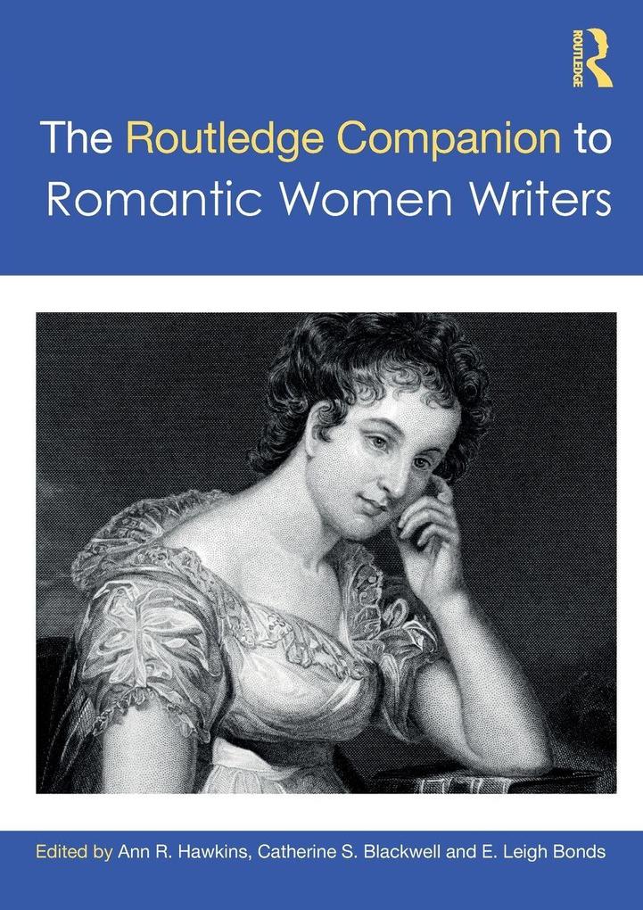 The Routledge Companion to Romantic Women Writers
