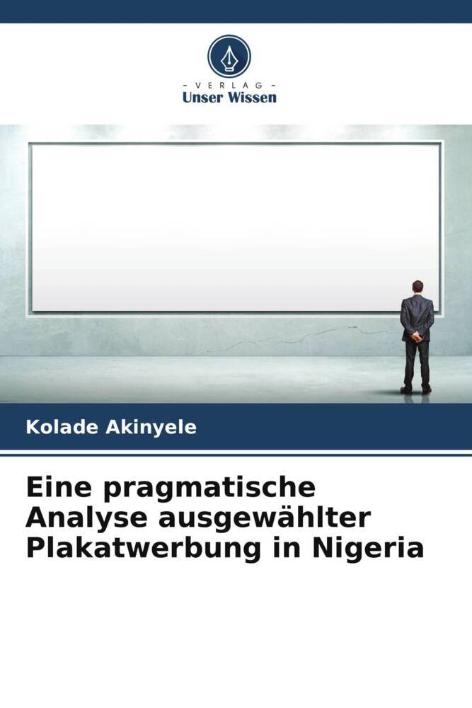 Eine pragmatische Analyse ausgewählter Plakatwerbung in Nigeria