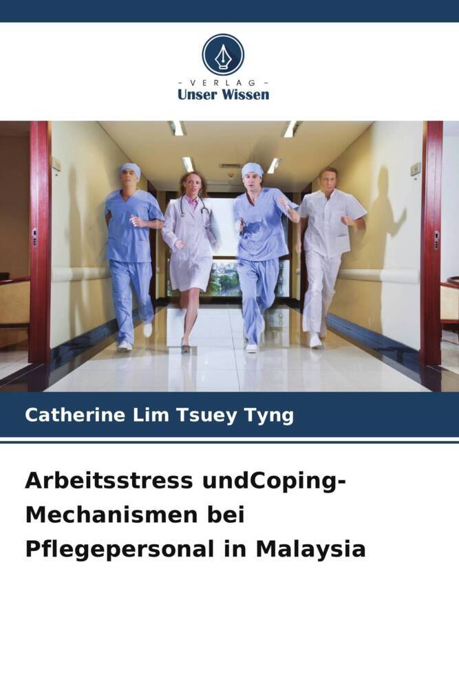 Arbeitsstress undCoping-Mechanismen bei Pflegepersonal in Malaysia