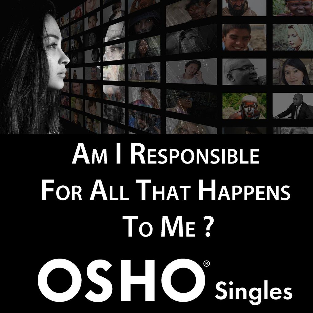 Am I Responsible for All That Happens to Me?