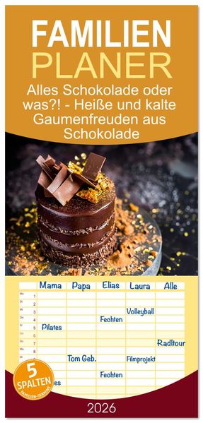 Familienplaner 2026 - Alles Schokolade oder was?! - Heiße und kalte Gaumenfreuden aus Schokolade mit 5 Spalten (Wandkalender 21 x 45 cm) CALVENDO