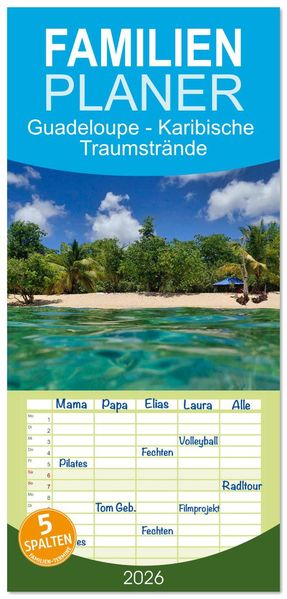 Familienplaner 2026 - Guadeloupe - Karibische Traumstrände mit 5 Spalten (Wandkalender 21 x 45 cm) CALVENDO
