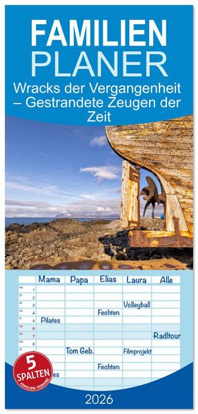 Familienplaner 2026 - Wracks der Vergangenheit - Gestrandete Zeugen der Zeit mit 5 Spalten (Wandkalender 21 x 45 cm) CALVENDO