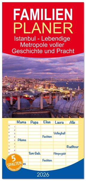 Familienplaner 2026 - Istanbul - Lebendige Metropole voller Geschichte und Pracht mit 5 Spalten (Wandkalender 21 x 45 cm) CALVENDO