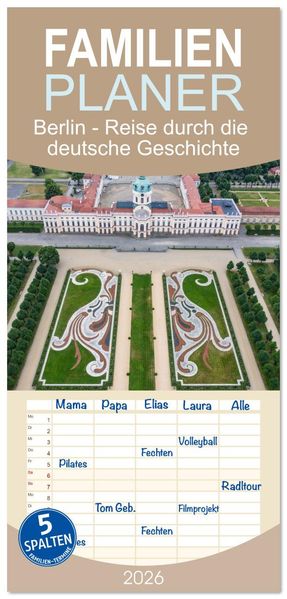 Familienplaner 2026 - Berlin - Reise durch die deutsche Geschichte mit 5 Spalten (Wandkalender 21 x 45 cm) CALVENDO