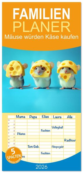 Familienplaner 2026 - Mäuse würden Käse kaufen mit 5 Spalten (Wandkalender 21 x 45 cm) CALVENDO