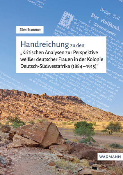 Handreichung zu den 'Kritischen Analysen zur Perspektive weißer deutscher Frauen in der Kolonie Deutsch-Südwestafrika (1884-1915)'