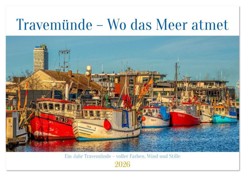 Travemünde - Wo das Meer atmet (Wandkalender 2026 DIN A2 quer) CALVENDO Monatskalender
