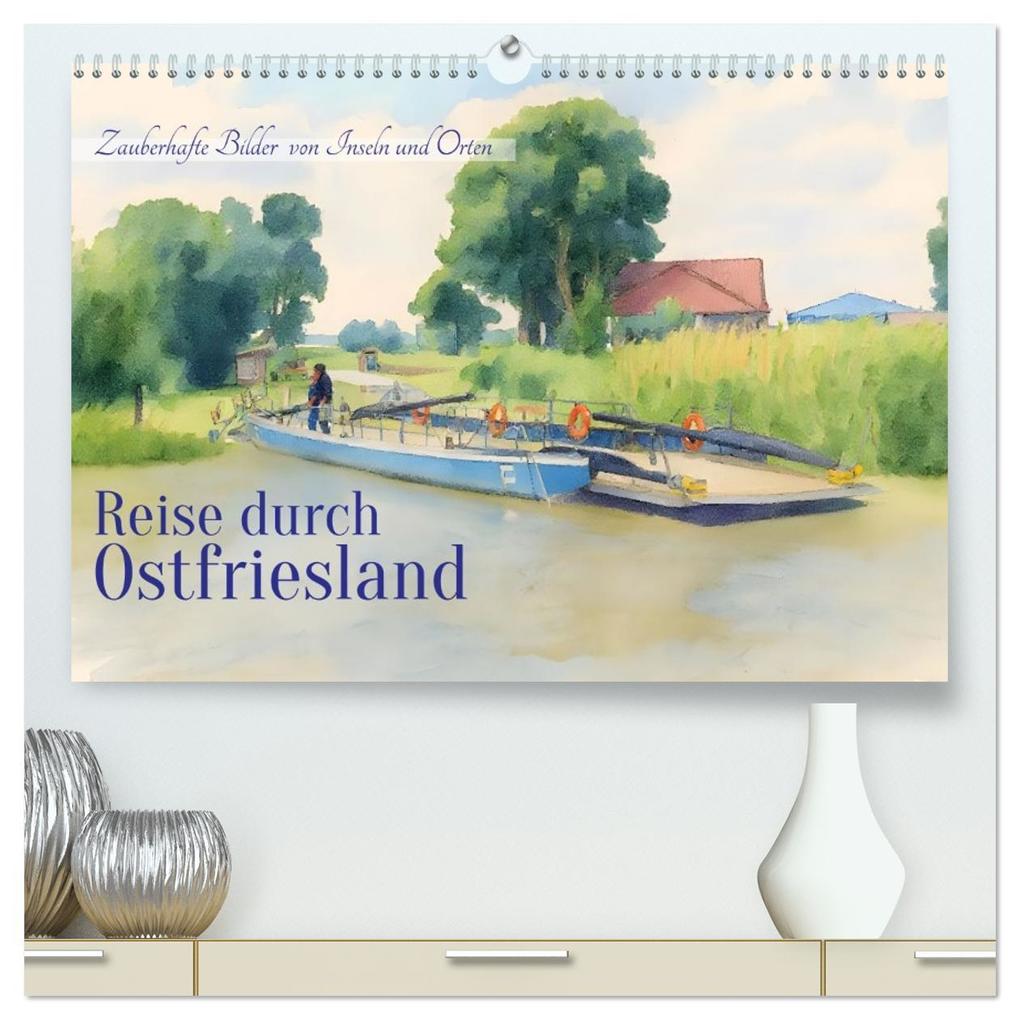 Reise durch Ostfriesland (hochwertiger Premium Wandkalender 2026 DIN A2 quer) Kunstdruck in Hochglanz