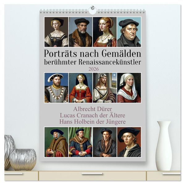 Porträts nach Gemälden berühmter Renaissancekünstler (hochwertiger Premium Wandkalender 2026 DIN A2 hoch) Kunstdruck in Hochglanz