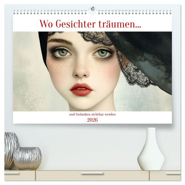Wo Gesichter träumen und Gedanken sichtbar werden (hochwertiger Premium Wandkalender 2026 DIN A2 quer) Kunstdruck in Hochglanz