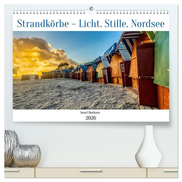 Strandkörbe - Licht. Stille. Nordsee Borkum 2026 (hochwertiger Premium Wandkalender 2026 DIN A2 quer) Kunstdruck in Hochglanz