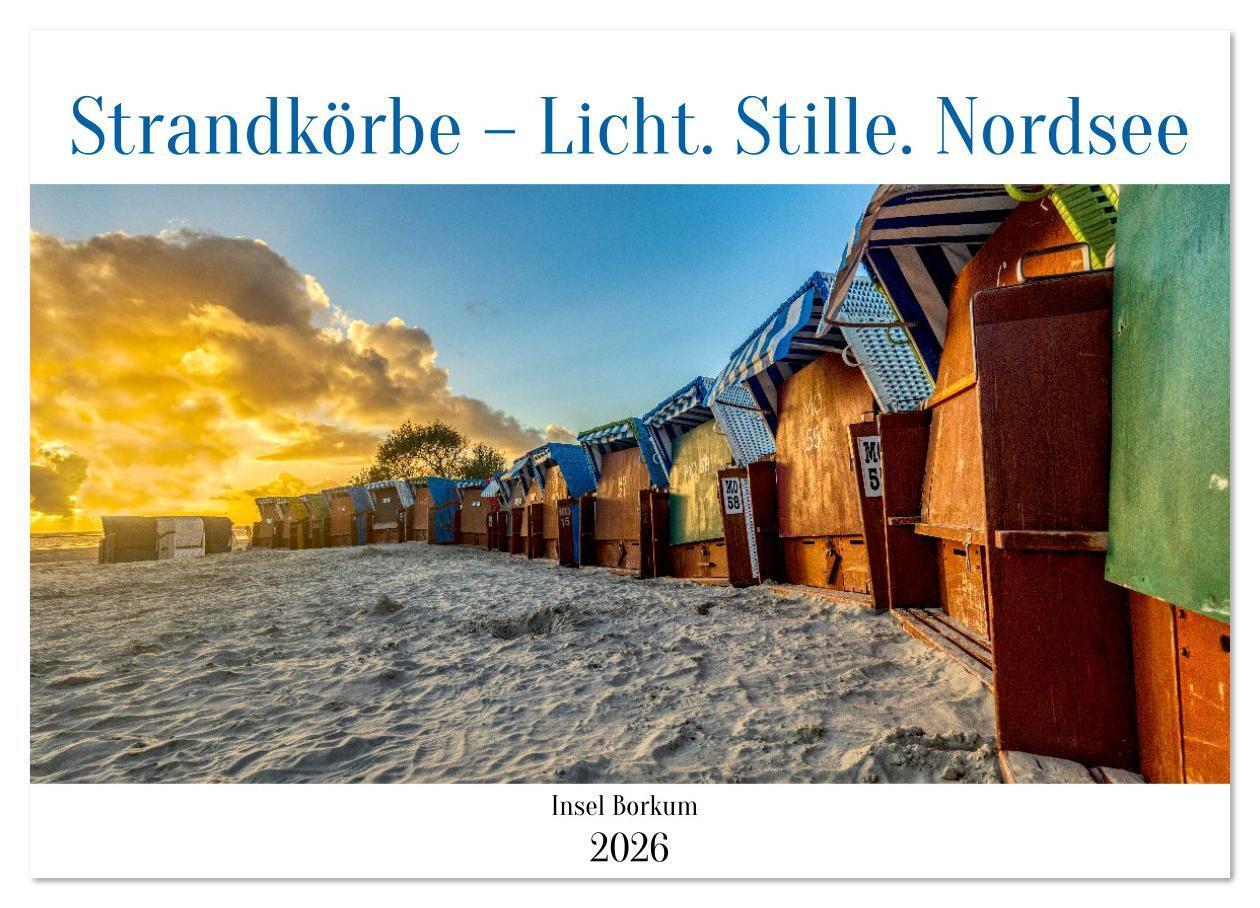 Strandkörbe - Licht. Stille. Nordsee Borkum 2026 (Wandkalender 2026 DIN A4 quer) CALVENDO Monatskalender