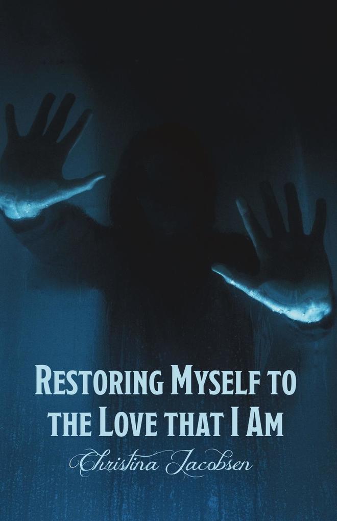 Restoring Myself to the Love that I Am