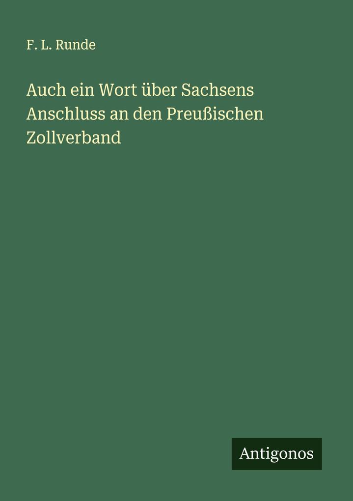 Auch ein Wort über Sachsens Anschluss an den Preußischen Zollverband
