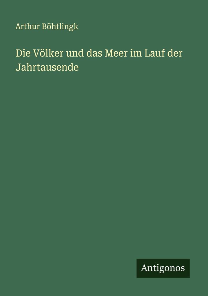 Die Völker und das Meer im Lauf der Jahrtausende