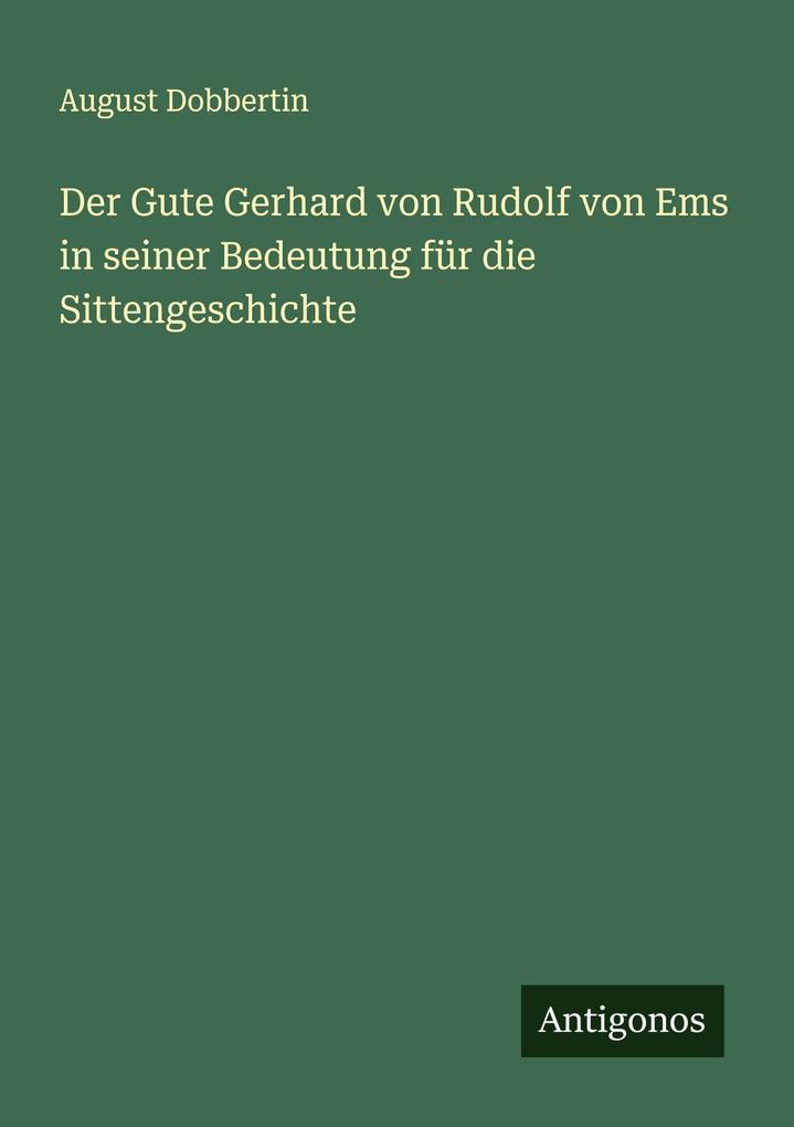 Der Gute Gerhard von Rudolf von Ems in seiner Bedeutung für die Sittengeschichte