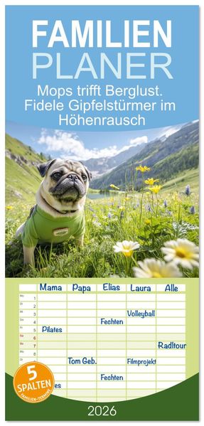 Familienplaner 2026 - Mops trifft Berglust. Fidele Gipfelstürmer im Höhenrausch mit 5 Spalten (Wandkalender 21 x 45 cm) CALVENDO