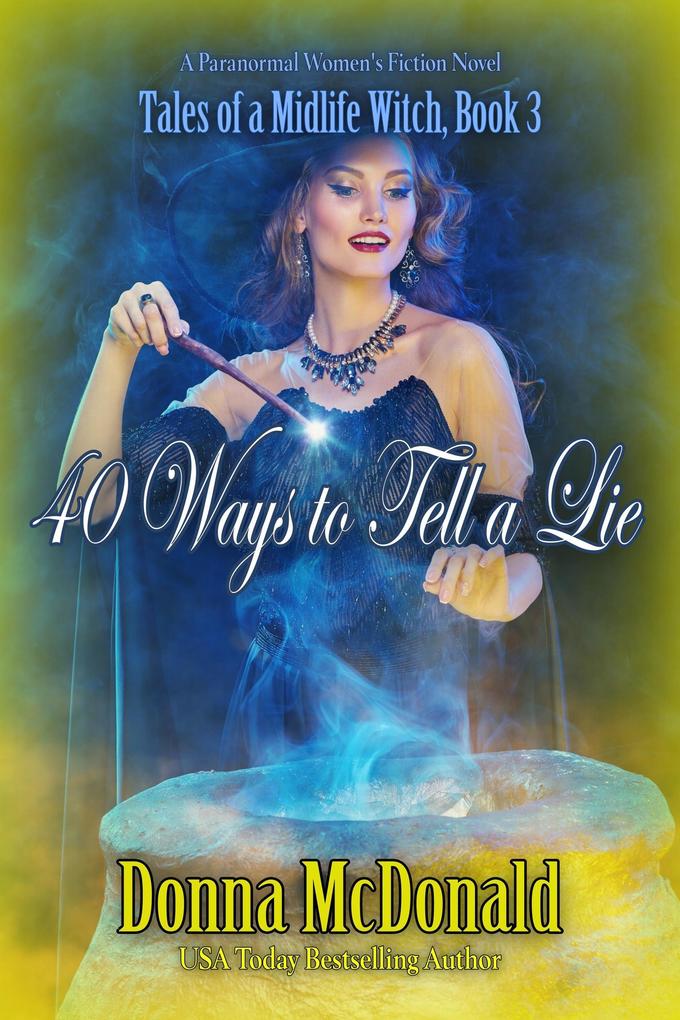 40 Ways to Tell a Lie (Tales of a Midlife Witch #3)