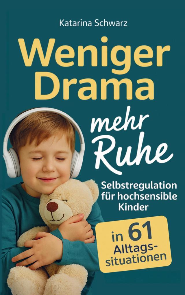 Selbstregulation für hochsensible Kinder in 61 Alltagssituationen