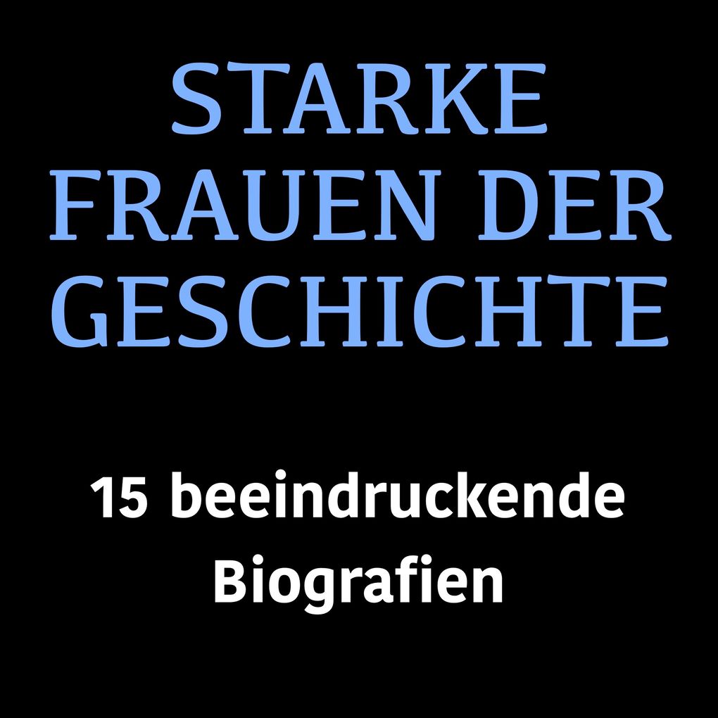 Starke Frauen der Geschichte