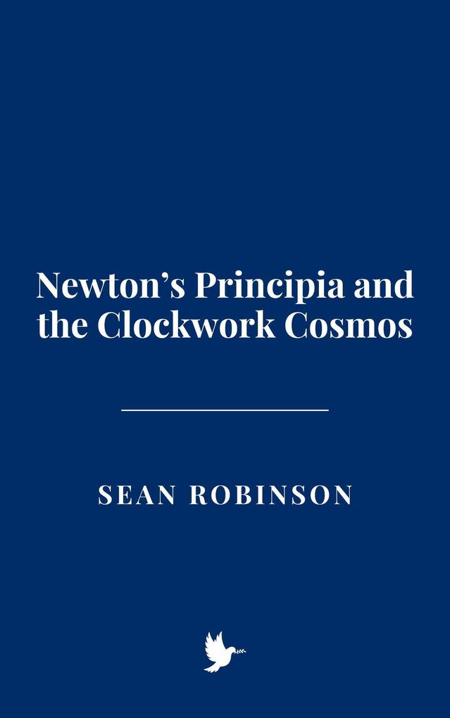 Newton's Principia and the Clockwork Cosmos