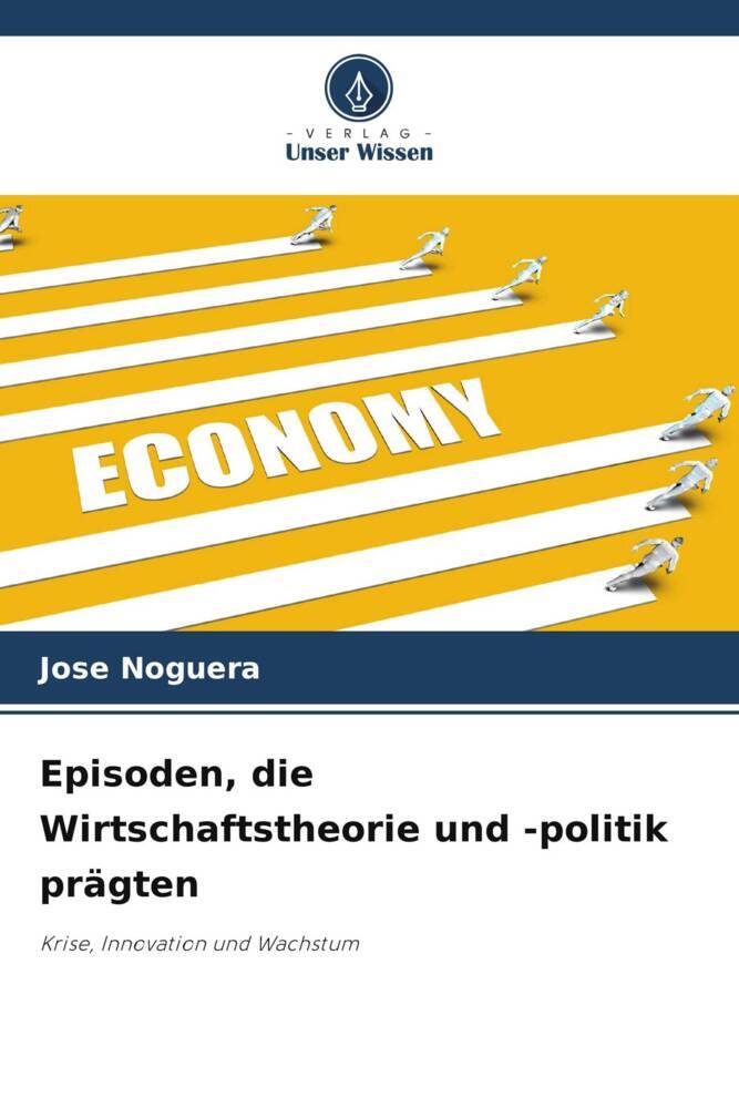 Episoden die Wirtschaftstheorie und -politik prägten